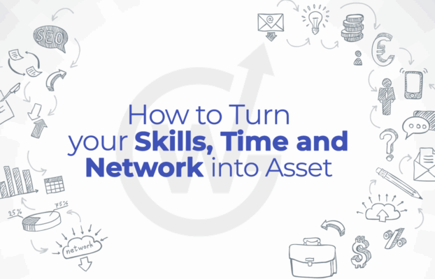 How to Turn Your Skills, Time, and Network into Assets