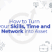 How to Turn Your Skills, Time, and Network into Assets