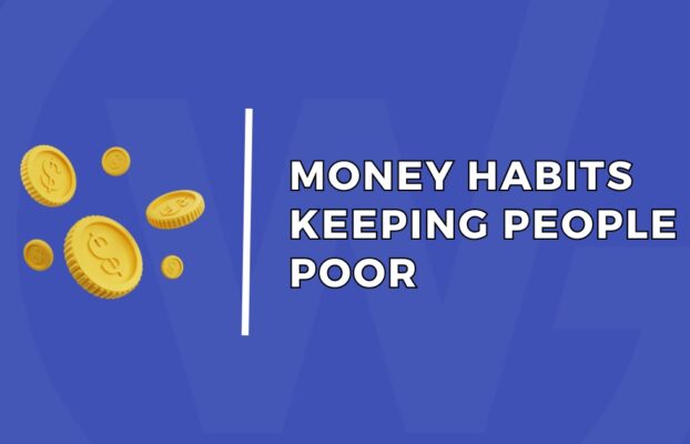 Money Habits Keeping People Poor