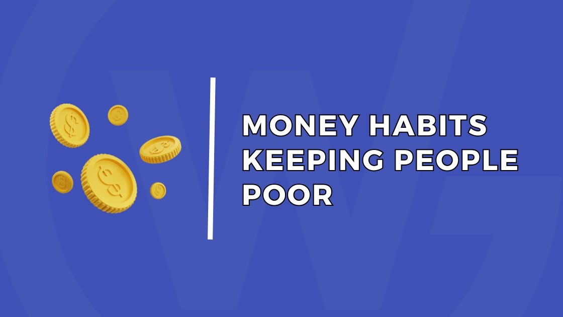 Money Habits Keeping People Poor