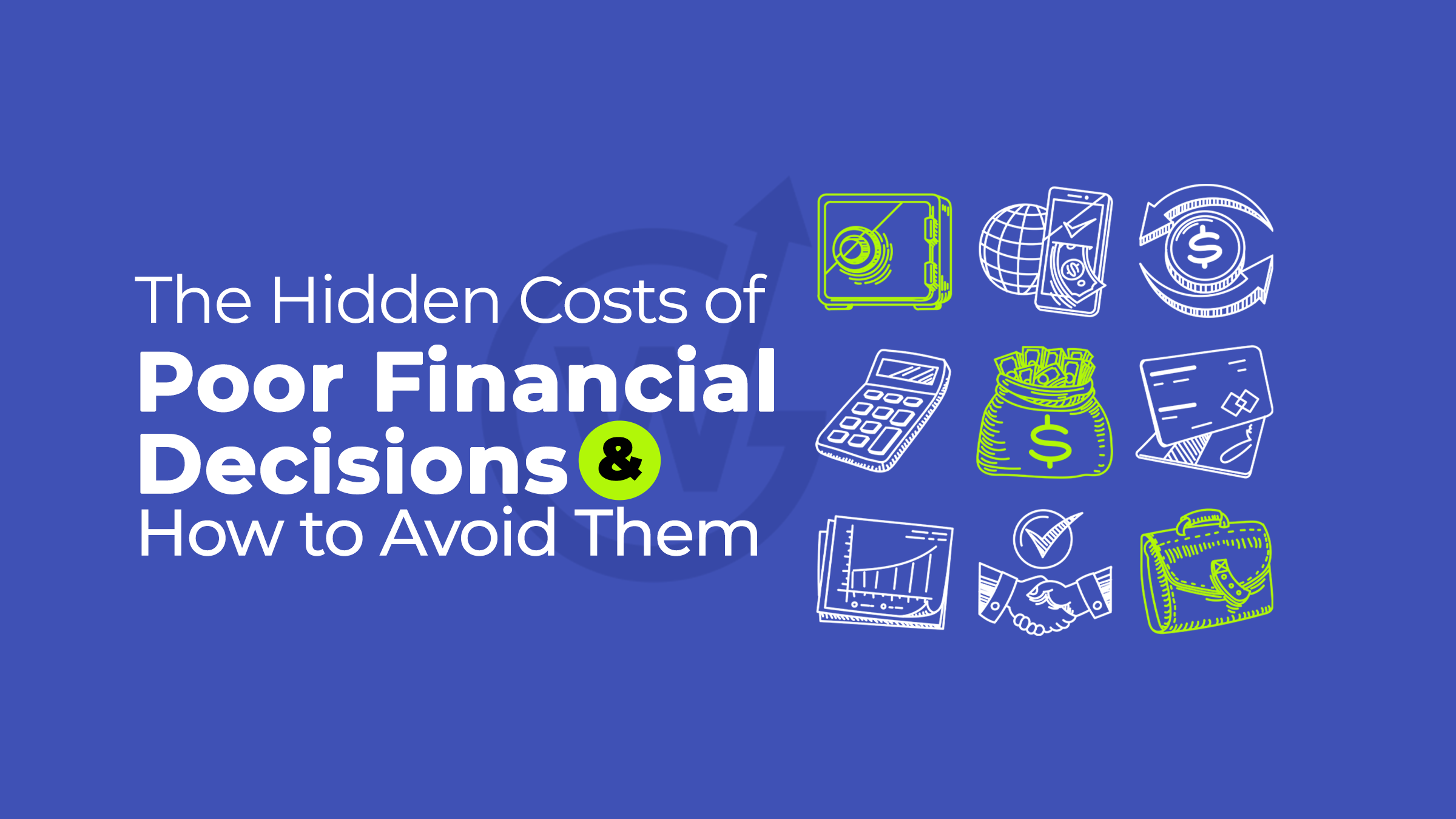 The Hidden Costs of Poor Financial Decisions and How to Avoid Them