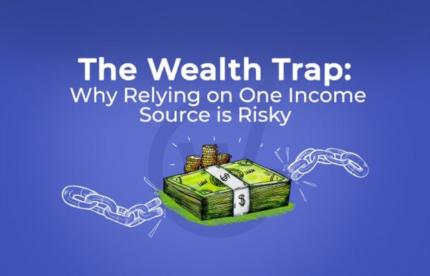 The Wealth Trap: Why Relying on One Income Source is Risky