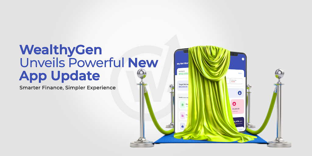 WealthyGen Unveils Powerful New App Update: Smarter Finance, Simpler Experience
